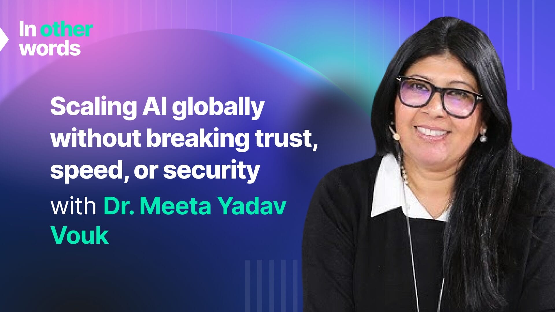 Scaling AI globally without breaking trust, speed, or security
